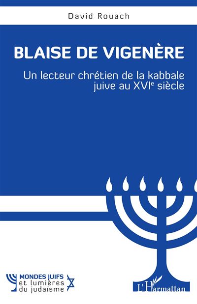 Blaise de Vigen&egrave;re, Un lecteur chr&eacute;tien de la Kabbale juive au XVIe si&egrave;cle.jpg (31 KB)